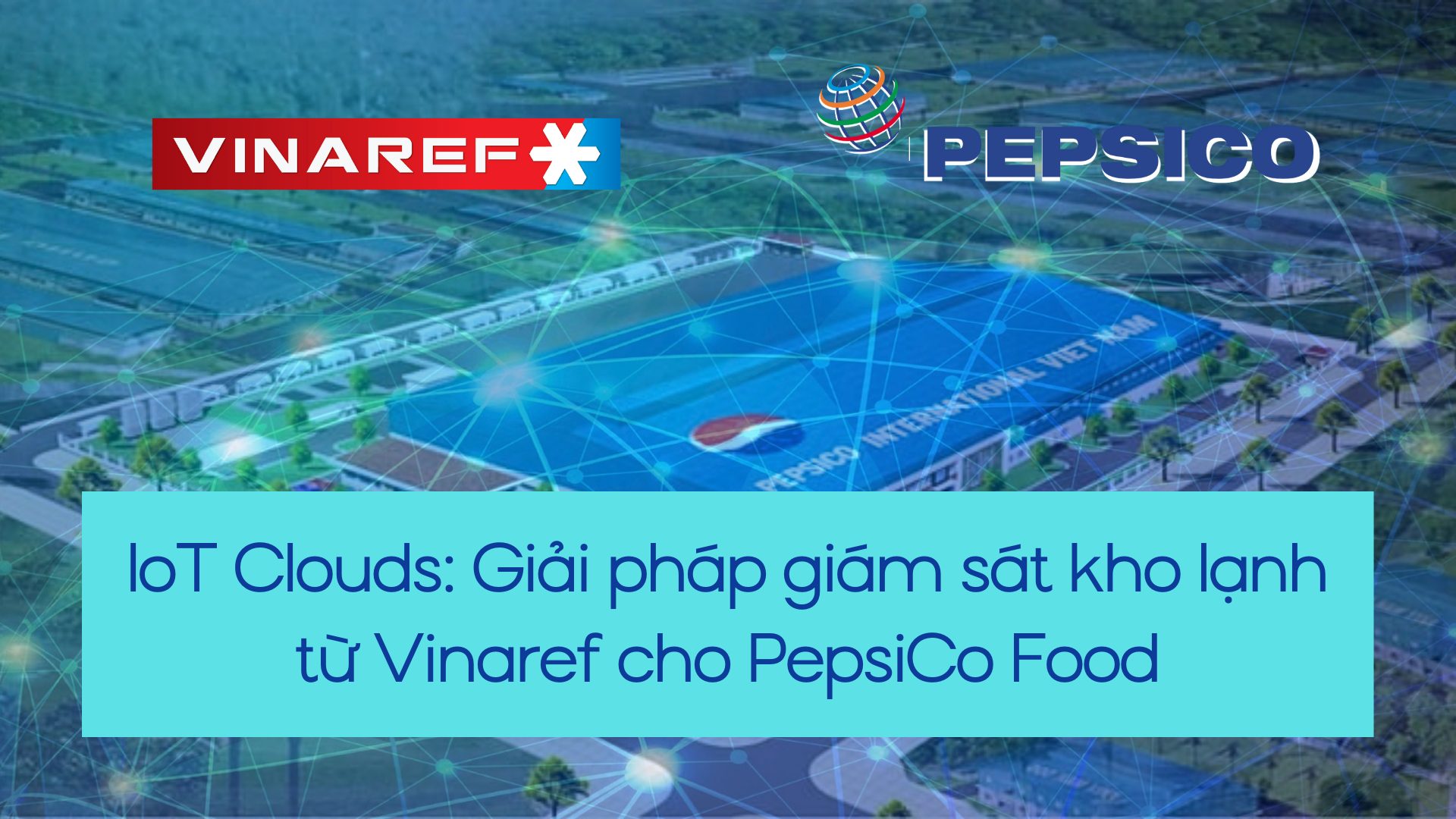 Vinaref - IoT Clouds - PepsiCo Food