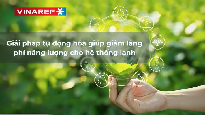 Giải pháp tự động hóa giúp giảm lãng phí năng lượng cho hệ thống lạnh tại Việt Nam
