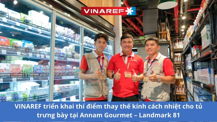 Vinaref thí điểm thay thế kính cách nhiệt cho tủ trưng bày tại Annam Gourmet